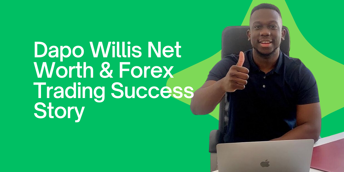 Dapo Willis Net Worth &amp; Forex Trading Success Story