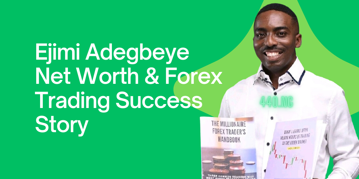 Ejimi Adegbeye Net Worth &amp; Forex Trading Success Story