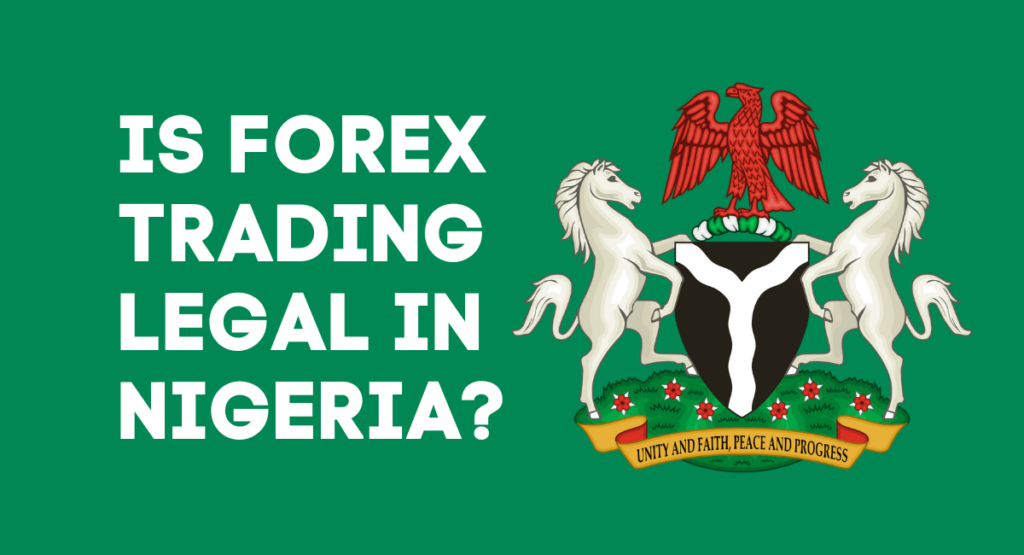 Why Forex Trading is legal in Nigeria 2023